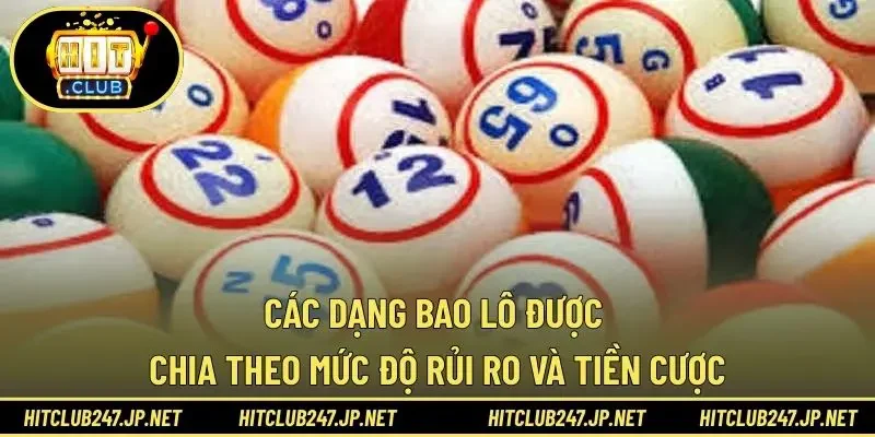 Các dạng bao lô được chia theo mức độ rủi ro và tiền cược