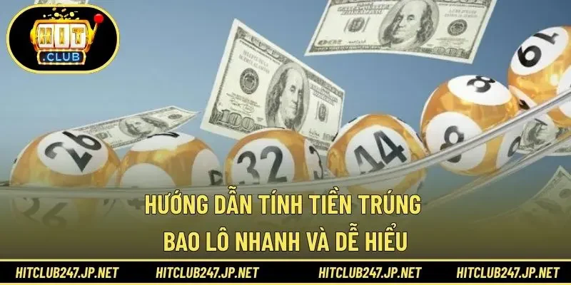 Hướng dẫn tính tiền trúng bao lô nhanh và dễ hiểu
