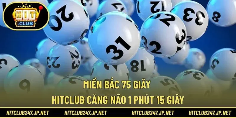 Miền Bắc 75 Giây HITCLUB – Căng Não 1 Phút 15 Giây