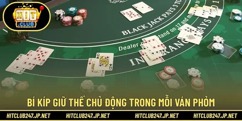 Bí kíp giữ thế chủ động trong mỗi ván Phỏm